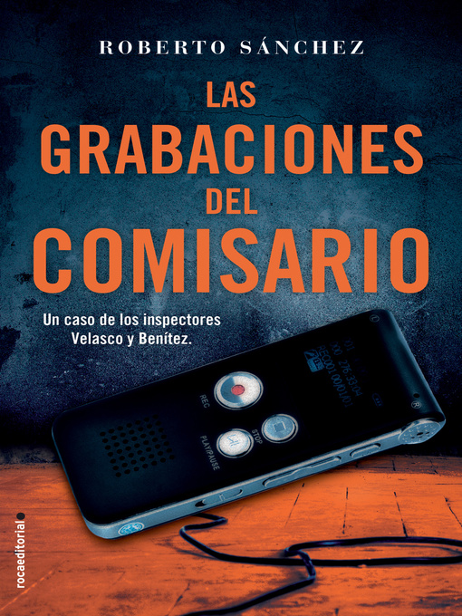 Title details for Las grabaciones del comisario by Roberto Sánchez Ruiz - Available